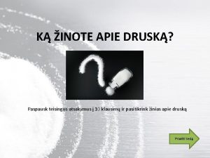 K INOTE APIE DRUSK Paspausk teisingus atsakymus 10