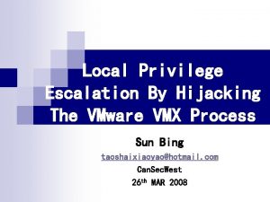 Local Privilege Escalation By Hijacking The VMware VMX