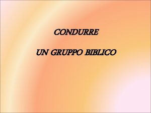 CONDURRE UN GRUPPO BIBLICO I PARTE CONSIDERAZIONI GENERALI