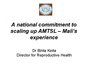 A national commitment to scaling up AMTSL Malis