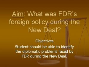 Aim What was FDRs foreign policy during the