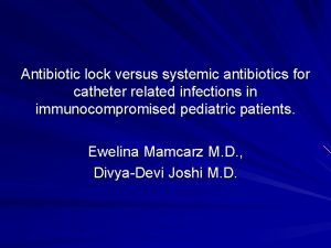 Antibiotic lock versus systemic antibiotics for catheter related