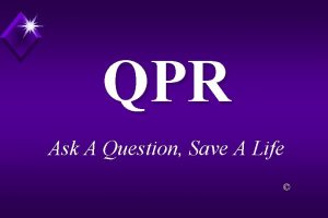 QPR Ask A Question Save A Life QPR QPR Ask A Question Save A Life QPR