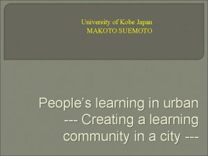 University of Kobe Japan MAKOTO SUEMOTO Peoples learning