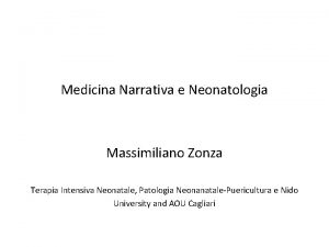 Medicina Narrativa e Neonatologia Massimiliano Zonza Terapia Intensiva