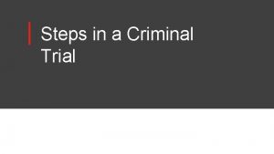 Steps in a Criminal Trial Criminal Cases Crime