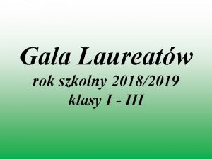 Gala Laureatw rok szkolny 20182019 klasy I III