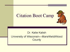 Citation Boot Camp Dr Katie Kalish University of