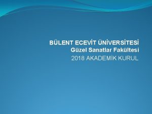 BLENT ECEVT NVERSTES Gzel Sanatlar Fakltesi 2018 AKADEMK