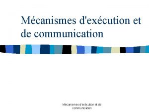 Mcanismes dexcution et de communication Dfinition n Partager