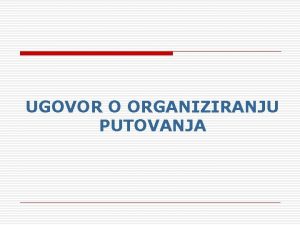 UGOVOR O ORGANIZIRANJU PUTOVANJA IZVORI o Zakon o