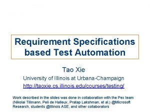 Requirement Specifications based Test Automation Tao Xie University