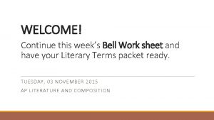 WELCOME Continue this weeks Bell Work sheet and