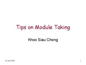 Tips on Module Taking Khoo Siau Cheng 24
