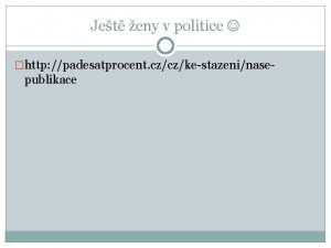 Jet eny v politice http padesatprocent czczkestazeninase publikace