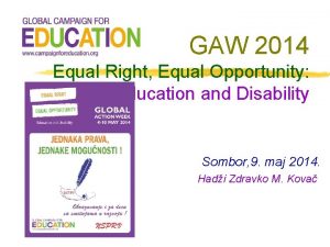 GAW 2014 Equal Right Equal Opportunity Education and