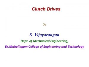 Clutch Drives by S Vijayarangan Dept of Mechanical