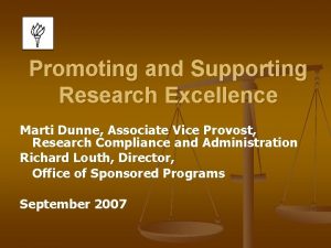 Promoting and Supporting Research Excellence Marti Dunne Associate