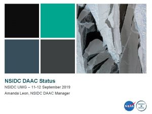 NSIDC DAAC Status NSIDC UWG 11 12 September