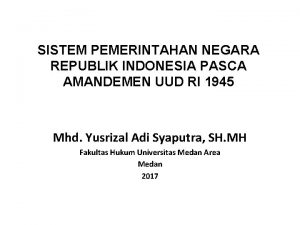 SISTEM PEMERINTAHAN NEGARA REPUBLIK INDONESIA PASCA AMANDEMEN UUD