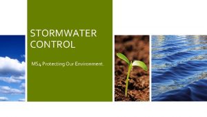 STORMWATER CONTROL MS 4 Protecting Our Environment STORMWATER