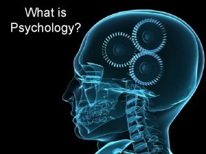 What is Psychology Definition of Psychology The scientific