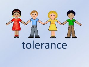 tolerance The word tolerance comes from Latin tolerare