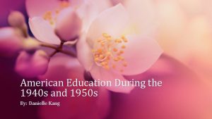 American Education During the 1940 s and 1950