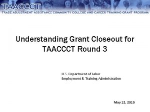 Understanding Grant Closeout for TAACCCT Round 3 U