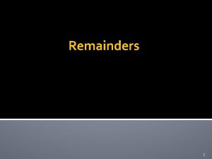 Remainders 1 Remainders Generally 1 Future interest held