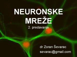 NEURONSKE MREE 2 predavanje dr Zoran evarac sevaracgmail