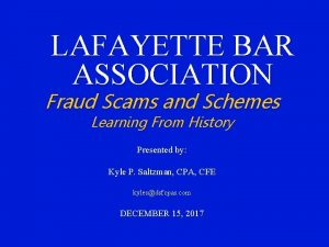 LAFAYETTE BAR ASSOCIATION Fraud Scams and Schemes Learning