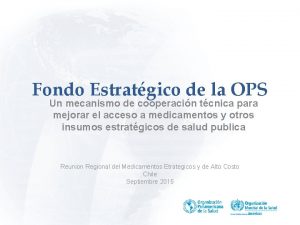 Fondo Estratgico de la OPS Un mecanismo de