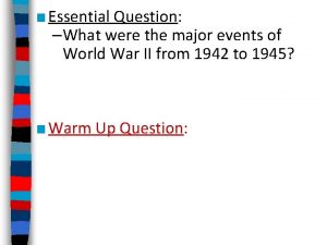 Essential Question What were the major events of