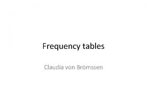 Frequency tables Claudia von Brmssen Statistical inference for