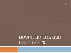 1 BUSINESS ENGLISH LECTURE 20 Synopsis 2 Types