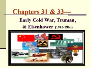 Chapters 31 33 Early Cold War Truman Eisenhower