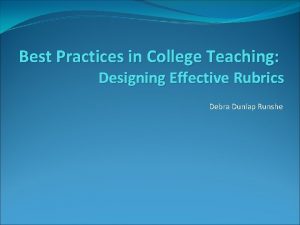 Best Practices in College Teaching Designing Effective Rubrics