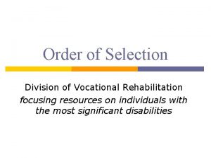 Order of Selection Division of Vocational Rehabilitation focusing