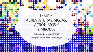 TEMA 8 ABREVIATURAS SIGLAS ACRNIMOS Y SMBOLOS Refuerzo