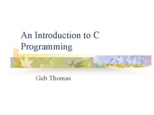 An Introduction to C Programming Geb Thomas Learning