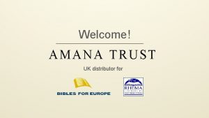 Welcome AMANA TRUST UK distributor for Schedule Introduction