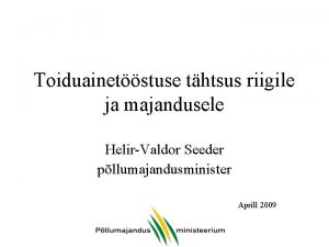 Toiduainetstuse thtsus riigile ja majandusele HelirValdor Seeder pllumajandusminister