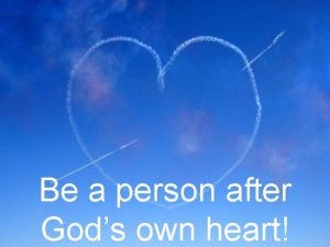 Be a person after Gods own heart Obey
