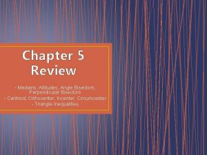 Chapter 5 Review Medians Altitudes Angle Bisectors Perpendicular