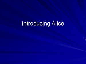 Introducing Alice Introduction to Alice is computer program