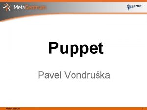Puppet Pavel Vondruka Meta Centrum 1 Puppet Nstroj