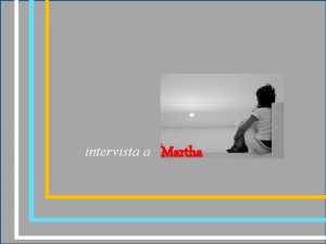 intervista a Martha Martha grazie per dedicarmi questo