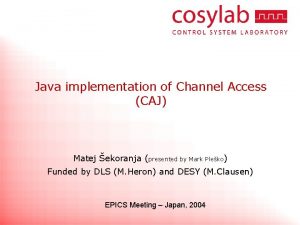 Java implementation of Channel Access CAJ Matej ekoranja