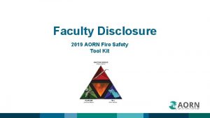 Faculty Disclosure 2019 AORN Fire Safety Tool Kit